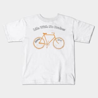 Life With No brakes for fun loving hipster geek cyclists Kids T-Shirt